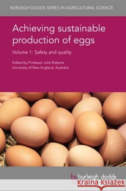 Achieving Sustainable Production of Eggs Volume 1: Safety and Quality Juliet R. Roberts Maureen Bain Yoshinori Mine 9781786760760