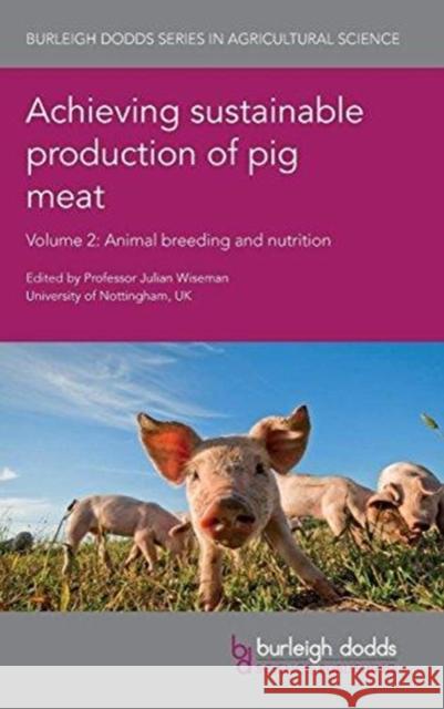 Achieving Sustainable Production of Pig Meat Volume 2: Animal Breeding and Nutrition Julian Wiseman Alan Archibald David Buchanan 9781786760920