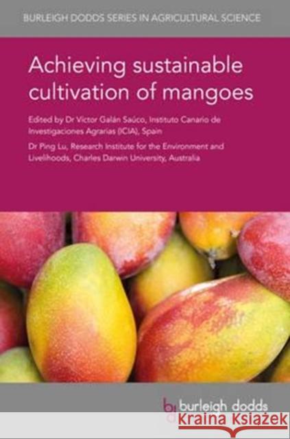 Achieving Sustainable Cultivation of Mangoes Victor Gala Ping Lu I. Hormaza 9781786761323 Burleigh Dodds Science Publishing Ltd