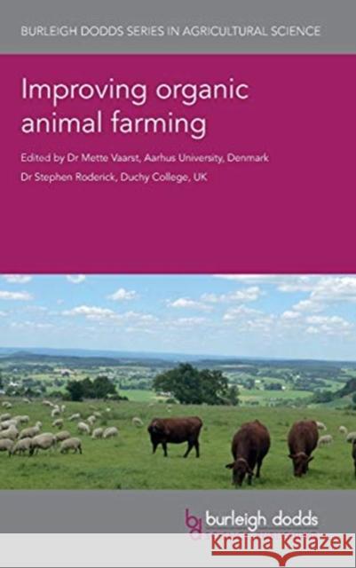 Improving Organic Animal Farming Mette Vaarst Stephen Roderick Susanne Padel 9781786761804 Burleigh Dodds Science Publishing Ltd