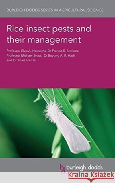 Rice Insect Pests and Their Management E. a. Heinrichs Francis E. Nwilene Michael J. Stout 9781786761965 Burleigh Dodds Science Publishing Ltd