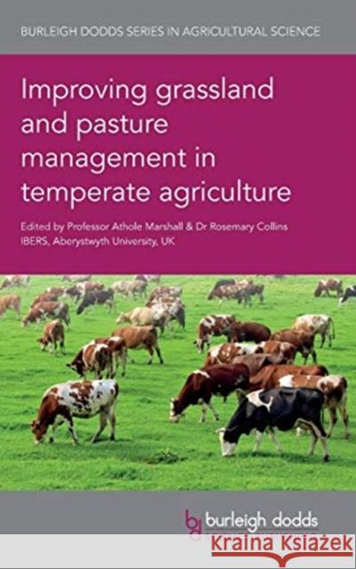 Improving Grassland and Pasture Management in Temperate Agriculture Athole Marshall Rosemary Collins Olivier Huguenin-Elie 9781786762009 Burleigh Dodds Science Publishing Ltd