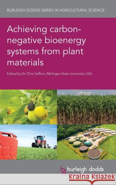 Achieving Carbon-Negative Bioenergy Systems from Plant Materials Saffron, Chris 9781786762528 Burleigh Dodds Science Publishing Ltd
