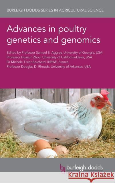 Advances in Poultry Genetics and Genomics Sammy E. Aggrey Huaijun Zhou Michele Tixier-Boichard 9781786763242 Burleigh Dodds Science Publishing Ltd