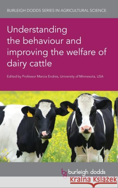 Understanding the Behaviour and Improving the Welfare of Dairy Cattle  9781786764591 Burleigh Dodds Science Publishing Limited