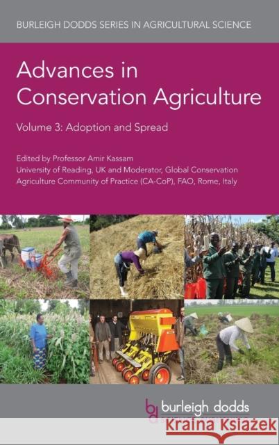 Advances in Conservation Agriculture Volume 3: Adoption and Spread Amir Kassam Tom Goddard Sjoerd Duiker 9781786764751 Burleigh Dodds Science Publishing Ltd