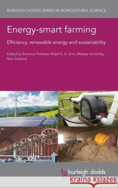 Energy-Smart Farming: Efficiency, Renewable Energy and Sustainability  9781786768353 Burleigh Dodds Science Publishing Limited