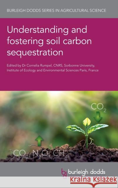 Understanding and Fostering Soil Carbon Sequestration  9781786769695 Burleigh Dodds Science Publishing Limited