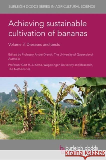 Achieving Sustainable Cultivation of Bananas Volume 3: Diseases and Pests  9781786769817 Burleigh Dodds Science Publishing Limited