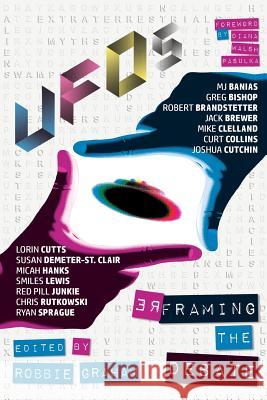 UFOs: Reframing the Debate Robbie Graham, D W Pasulka, Ryan Sprague 9781786770233 White Crow Books