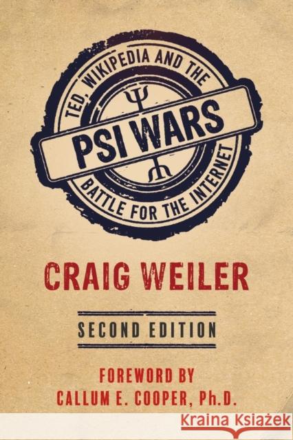 Psi Wars: TED, Wikipedia and the Battle for the Internet Craig Weiler 9781786771179 White Crow Books
