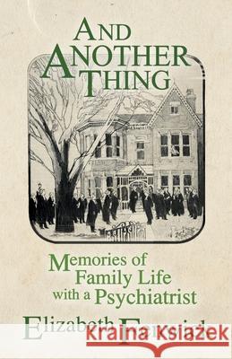 And Another Thing: Memories of Family Life with a Psychiatrist Elizabeth Fenwick 9781786771797 White Crow Books