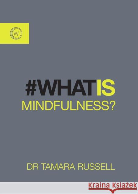 What Is Mindfulness? Tamara Russell 9781786780157