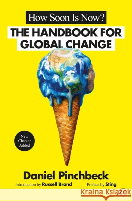 How Soon is Now?: The Handbook for Global Change Daniel Pinchbeck 9781786780867