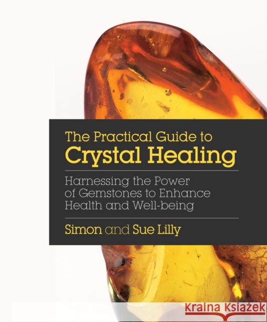 Practical Guide to Crystal Healing Sue Lilly 9781786780966