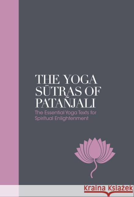 The Yoga Sutras of Patanjali - Sacred Texts: The Essential Yoga Texts for Spiritual Enlightenment Swami Vivekananda 9781786781406 Watkins Media Limited