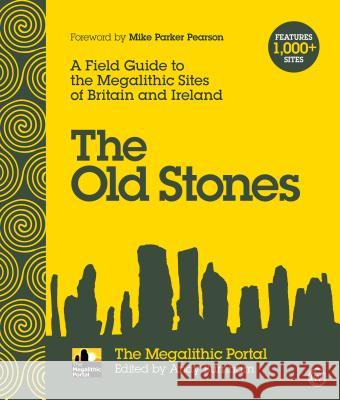 The Old Stones: A Field Guide to the Megalithic Sites of Britain and Ireland Andy Burnham 9781786781543 Watkins Publishing