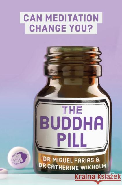 The Buddha Pill: Can Meditation Change You? Miguel Farias Dr Catherine Wikholm 9781786782212