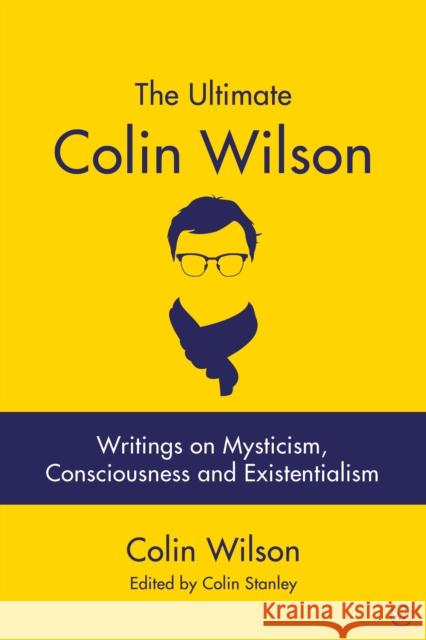 The Ultimate Colin Wilson Colin Wilson 9781786782533 Watkins Publishing