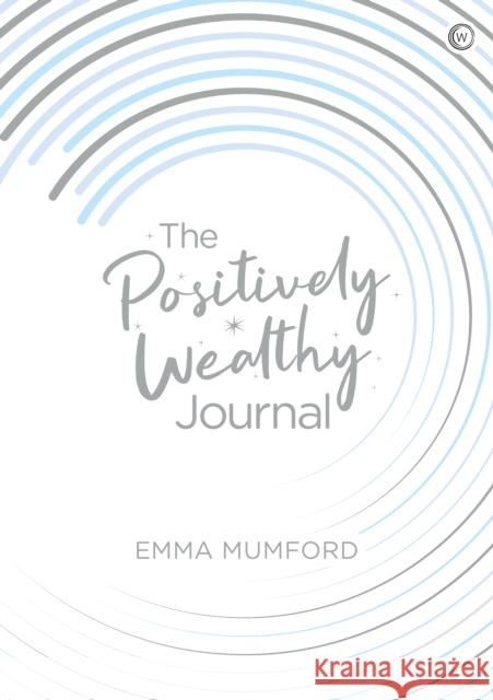 The Positively Wealthy Journal Emma Mumford 9781786784988 Watkins Media Limited