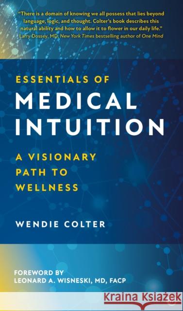 Essentials of Medical Intuition: A Visionary Path to Wellness Wendie Colter 9781786785237 Watkins Media Limited