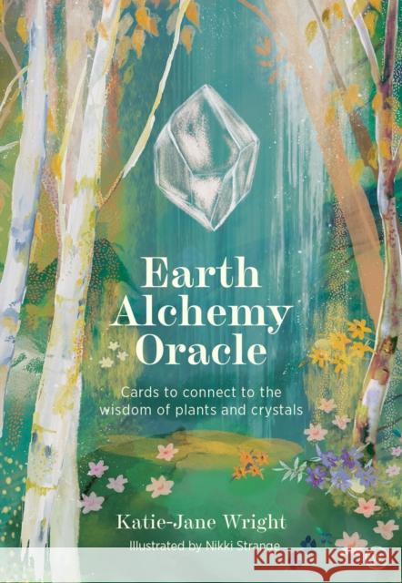 Earth Alchemy Oracle Card Deck: Connect to the Wisdom and Beauty of the Plant and Crystal Kingdoms Katie-Jane Wright 9781786786067 Watkins Publishing