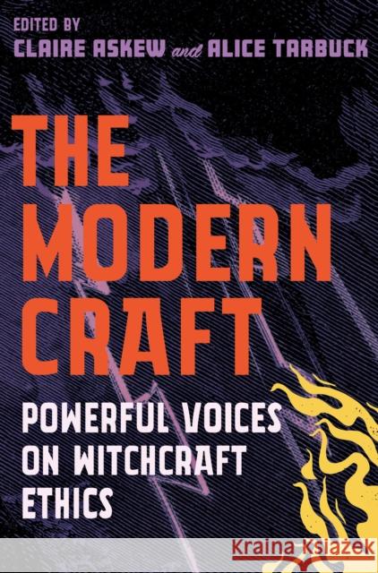 The Modern Craft: Powerful voices on witchcraft ethics Claire Askew 9781786786449