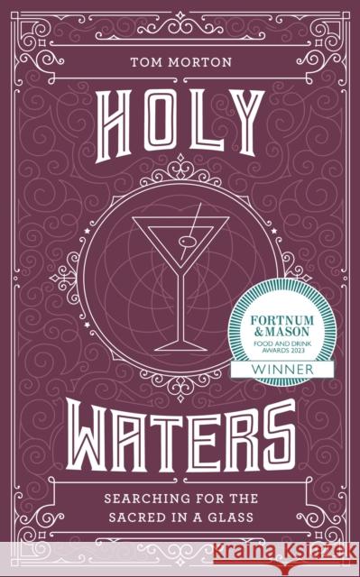 Holy Waters: Searching for the sacred in a glass Tom Morton 9781786786562