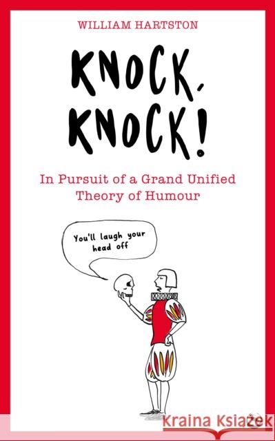 Knock, Knock: In Pursuit of a Grand Unified Theory of Humour William Hartston 9781786787323 Watkins Media Limited