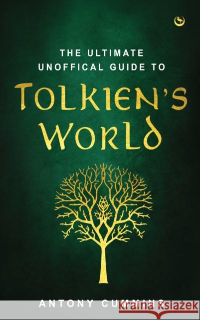 The Ultimate Unofficial Guide to Tolkien's World  9781786787781 Watkins Media Limited