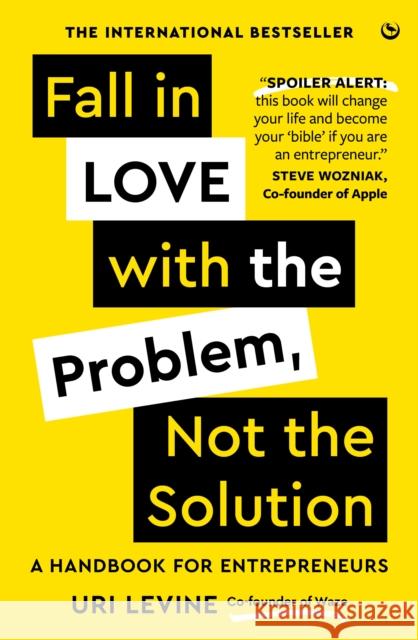 Fall in Love with the Problem, Not the Solution: A handbook for entrepreneurs Uri Levine 9781786788061 Watkins Media Limited