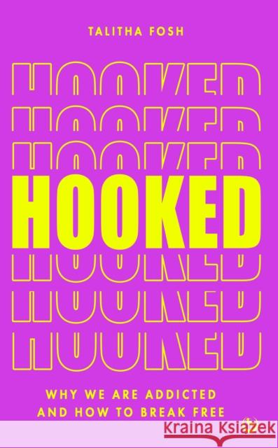 Hooked: Why we are addicted and how to break free Talitha Fosh 9781786788498 Watkins Publishing