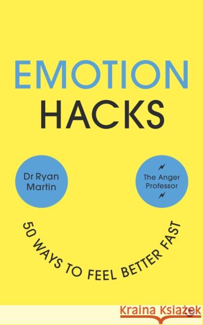 Emotion Hacks: 50 Ways to Feel Better Fast Ryan Martin 9781786788672 Watkins Publishing