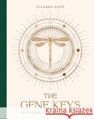 The Gene Keys Luxury Edition: Unlocking the Higher Purpose Hidden in Your DNA Richard Rudd 9781786789709