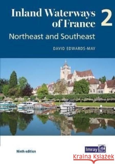 Inland Waterways of France Volume 2 Northeast and Southeast: Northeast and Southeast David Edwards-May 9781786793065