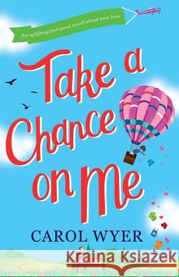 Take a Chance on Me Carol Wyer 9781786810731