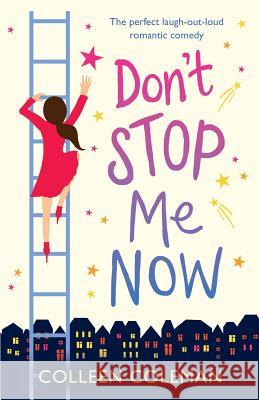 Don't Stop Me Now: The perfect laugh out loud romantic comedy Colleen Coleman 9781786811479 Bookouture