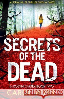 Secrets of the Dead: A Serial Killer Thriller That Will Have You Hooked Carol Wyer 9781786811592 Bookouture