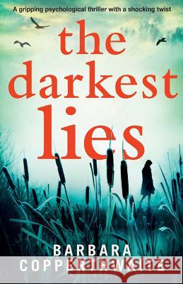 The Darkest Lies: A gripping psychological thriller with a shocking twist Copperthwaite, Barbara 9781786811813