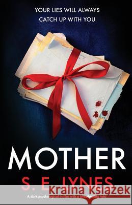 Mother: A dark psychological thriller with a breathtaking twist S E Lynes 9781786812216 Bookouture