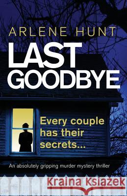 Last Goodbye: An absolutely gripping murder mystery thriller Hunt, Arlene 9781786812827