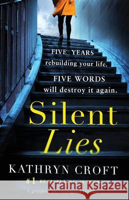 Silent Lies: A gripping psychological thriller with a shocking twist Kathryn Croft 9781786812841