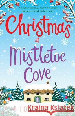 Christmas at Mistletoe Cove Holly Martin 9781786812865 Bookouture