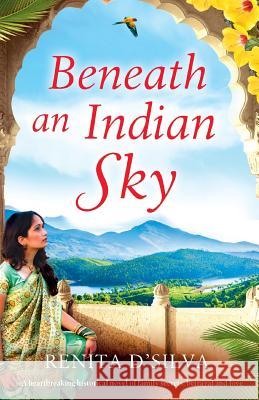 Beneath an Indian Sky: A heartbreaking historical novel of family secrets, betrayal and love D'Silva, Renita 9781786813107 Bookouture