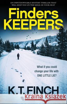 Finders Keepers: An unputdownable mystery thriller that will keep you on the edge-of-your-seat K T Finch 9781786813435 Bookouture