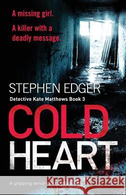 Cold Heart: A Gripping Serial Killer Thriller Stephen Edger 9781786813497 Bookouture