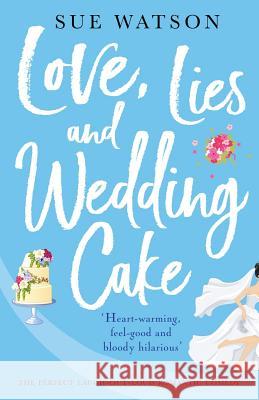 Love, Lies and Wedding Cake: The perfect laugh out loud romantic comedy Watson, Sue 9781786814012 Bookouture
