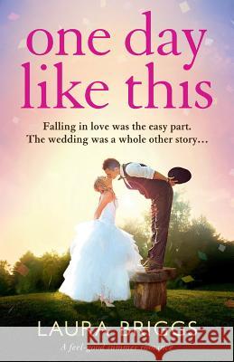 One Day Like This: A feel good summer romance Laura Briggs 9781786814876