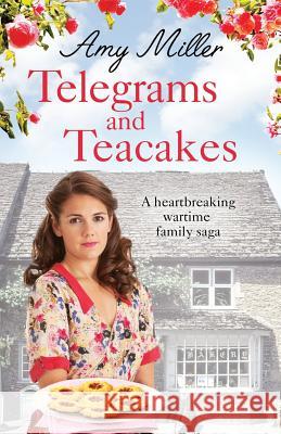 Telegrams and Teacakes: A Heartbreaking World Wartwo Family Saga Amy Miller 9781786815392 Bookouture