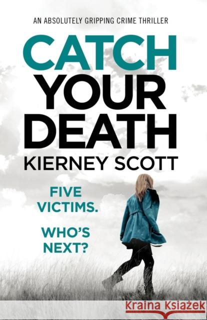 Catch Your Death: An absolutely gripping crime thriller Kierney Scott   9781786815415 Bookouture